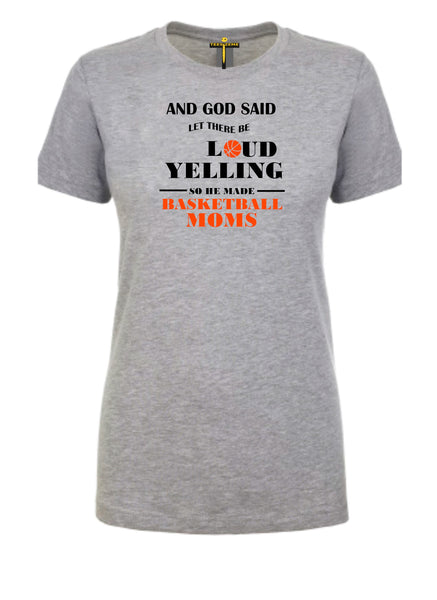 And God Said Let There Be Loud Yelling So He Made Basketball Moms - Tee Size Me