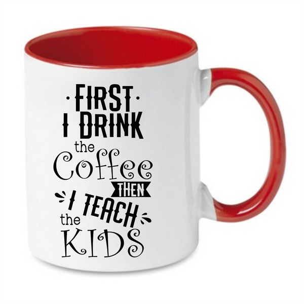 First I Drink The Coffee Then I Teach The Kids - Tee Size Me