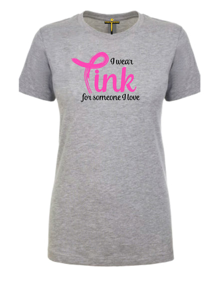 I Wear Pink For Someone I Love - Tee Size Me