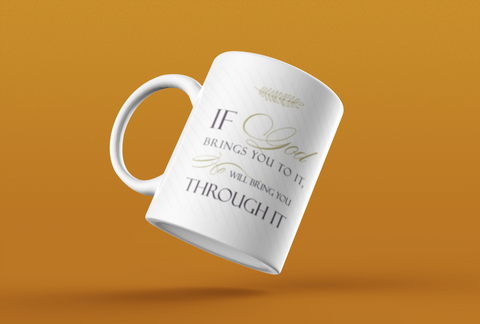 IF God Brings You To It He Will Bring You Through It - Tee Size Me