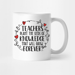 Teachers Plant The Seeds Of Knowledge That Will Grow Forever - Tee Size Me
