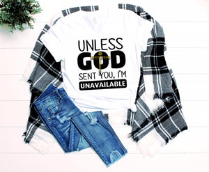 Unless GOD Sent You, I'm Unavailable - Tee Size Me
